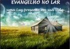 HORA DO EVANGELHO NO LAR