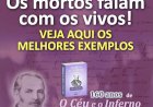Os mortos falam com os vivos! Veja aqui os melhores exemplos - 160 anos de 'O Céu e o Inferno'