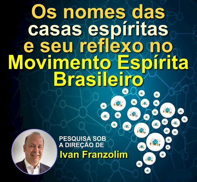 'Os nomes das casas espíritas e seu reflexo no Movimento Espírita Brasileiro', por Ivan Franzolim